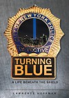 Turning Blue: A Life Beneath the Shield - Lawrence Hoffman