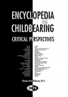 Encyclopedia of Childbearing: Critical Perspectives - Barbara Katz Rothman