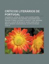 Cr Ticos Liter Rios de Portugal: Camonistas, Jorge de Sena, Jo O Gaspar Sim Es, Ant Nio Quadros, Pina Martins, Alexandre Maria Pinheiro Torres - Source Wikipedia