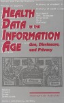 Health Data in the Information Age: Use, Disclosure, and Privacy - Committee on Regional Health Data Networ, Institute of Medicine