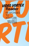 Video Vortex Reader: Responses to YouTube - Geert Lovink, Sabine Niederer