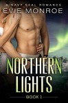 Northern Lights Book 1: A Navy SEAL Romance - Evie Monroe