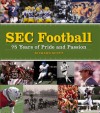 SEC Football: 75 Years of Pride and Passion - Richard Scott