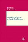 The Impact of Eu Law on Health Care Systems: Second Printing - Elias Mossialos, Martin McKee, Rita Baeten