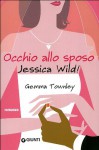 Occhio allo sposo Jessica Wild! - Gemma Townley, Laura Melosi
