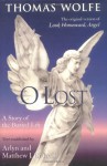 O Lost: A Story of the Buried Life (original version of Look Homeward, Angel) - Thomas Wolfe, Arlyn Bruccoli, Matthew J. Bruccoli