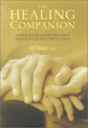 The Healing Companion: Simple and Effective Ways Your Presence Can Help People Heal - Jeff Kane, Larry Dossey