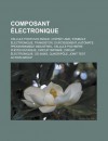 Composant Electronique: Cellule Photovoltaique, Chipset AMD, Symbole Electronique, Transistor, Durcissement, Automate Programmable Industriel, Cellule Polymere Photovoltaique, Circuit Imprime, Circuit Electronique, Cei 60063 - Source Wikipedia, Livres Groupe