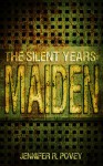 The Silent Years: Maiden - Jennifer R. Povey