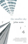 The Smaller Sky - John Wain, Alice Ferrebe
