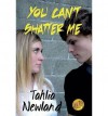 [ [ [ You Can't Shatter Me [ YOU CAN'T SHATTER ME ] By Newland, Tahlia ( Author )Jun-23-2012 Paperback - Tahlia Newland