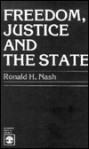 Freedom, Justice and the State - Ronald H. Nash