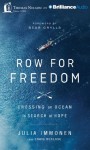 Row for Freedom: Crossing an Ocean in Search of Hope - Julia Immonen, Craig Borlase