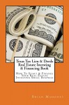 Texas Tax Lien & Deeds Real Estate Investing & Financing Book: How to Start & Finance Your Real Estate Investing Small Business - Brian Mahoney