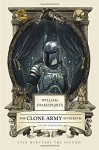 William Shakespeare's The Clone Army Attacketh: Star Wars Part the Second - Ian Doescher