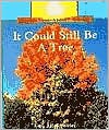 It Could Still Be a Tree - Allan Fowler