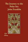 The Journey to the Polar Sea - John Franklin