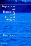 Dispersion in Estuaries and Coastal Waters - Roy Lewis