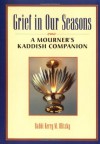 Grief in Our Seasons: A Mourner's Kaddish Companion - Kerry M. Olitzky