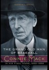 The Grand Old Man of Baseball: Connie Mack in His Final Years, 1932-1956 - Norman L. Macht