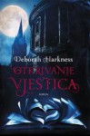 Otkrivanje vještica (All Souls #1) - Deborah Harkness, Dražen Čulić