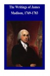 The Writings of James Madison, 1769-1783 - James Madison, Library of Congress, Penny Hill Press Inc