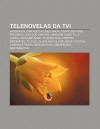 Telenovelas Da Tvi: Morangos Com a Car, Meu Amor, Tempo de Viver, Fasc Nios, Ilha DOS Amores, Ningu M Como Tu, a Outra, Deixa-Me Amar - Source Wikipedia