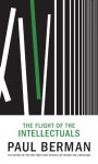 The Flight of the Intellectuals - Paul Berman