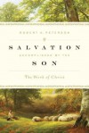 Salvation Accomplished By The Son: The Work Of Christ - Robert A. Peterson