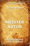 Meister Autor (Kommentierte Gold Collection) (German Edition) - Wilhelm Raabe, Joseph Meyer