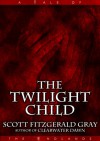 The Twilight Child (Tales of the Endlands) - Scott Fitzgerald Gray