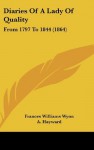 Diaries Of A Lady Of Quality: From 1797 To 1844 (1864) - Frances Williams Wynn, A. Hayward