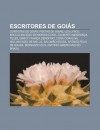 Escritores de Goi S: Contistas de Goi S, Poetas de Goi S, Leo Lynce, Erc Lia Macedo de Morais Eckel, Gilberto Mendon a Teles - Source Wikipedia