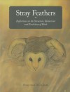 Stray Feathers: Reflections on the Structure, Behaviour and Evolution of Birds - Penny Olsen, Leo Joseph