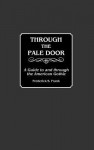 Through the Pale Door: A Guide to and Through the American Gothic - Frederick S. Frank