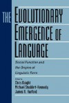 The Evolutionary Emergence of Language: Social Function and the Origins of Linguistic Form - Chris Knight