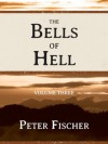 The Bells of Hell - Volume Three - Peter Fischer, Tim Schaub, Sandra Kuipers