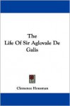 The Life of Sir Aglovale de Galis - Clemence Housman