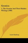 Geonica: 1, the Geonim and Their Halakic Writings (1909) - Louis Ginzberg