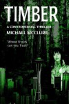 Timber: A Controversial Thriller - Michael McClure