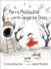 Morris Micklewhite and the Tangerine Dress - Christine Baldacchino, Isabelle Malenfant