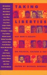 Taking Liberties: Gay Men's Essays On Politics, Culture, And Sex - Michael Bronski