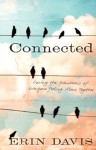 Connected: Curing the Pandemic of Everyone Feeling Alone Together - Erin Davis