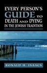 Every Person's Guide to Death and Dying in the Jewish Tradition - Ronald H. Isaacs