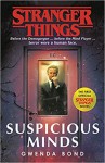 Stranger Things: Suspicious Minds: The First Official Novel - Gwenda Bond