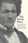 The Heroic Slave: A Cultural and Critical Edition - Frederick Douglass, John R. McKivigan, Robert S. Levine, Professor John Stauffer