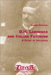 D.H. Lawrence and Italian Futurism: A Study of Influence - Andrew Harrison