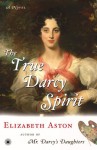 The True Darcy Spirit - Elizabeth Aston