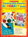 Teaching With Favorite Alphabet Books: Easy Activities for Using Thematic ABC Books to Teach Alphabet Recognition, Letter Formation, Letter-Sound Correspondence, and More - Kama Einhorn