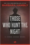 Those Who Hunt the Night - Barbara Hambly